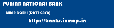 PUNJAB NATIONAL BANK  BIHAR DOBHI (DISTT-GAYA)    banks information 